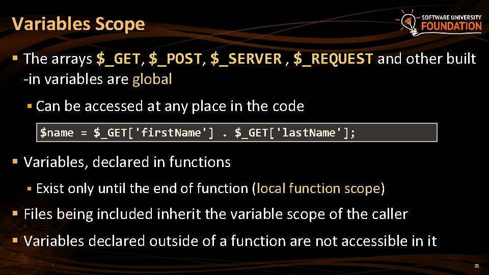 Variables Scope § The arrays $_GET, $_POST, $_SERVER , $_REQUEST and other built -in