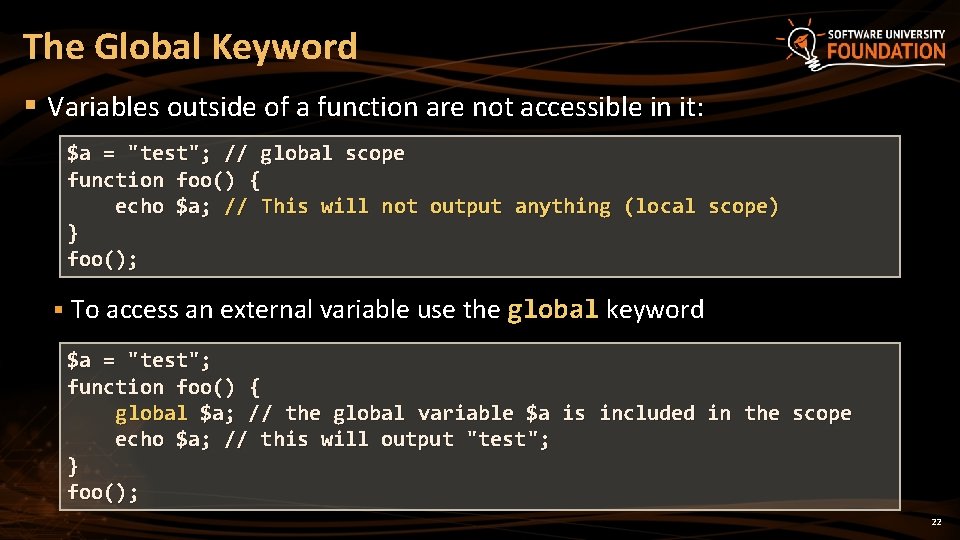 The Global Keyword § Variables outside of a function are not accessible in it: