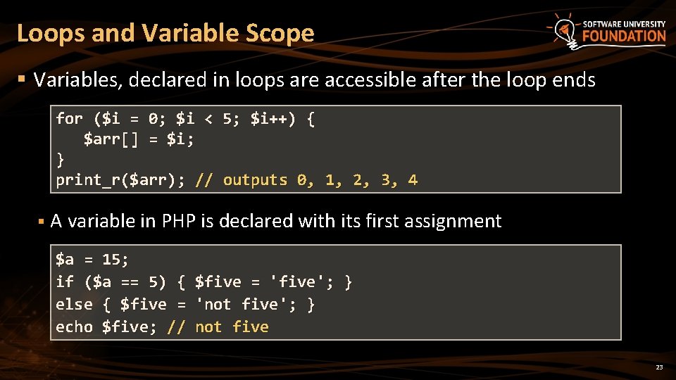 Loops and Variable Scope § Variables, declared in loops are accessible after the loop
