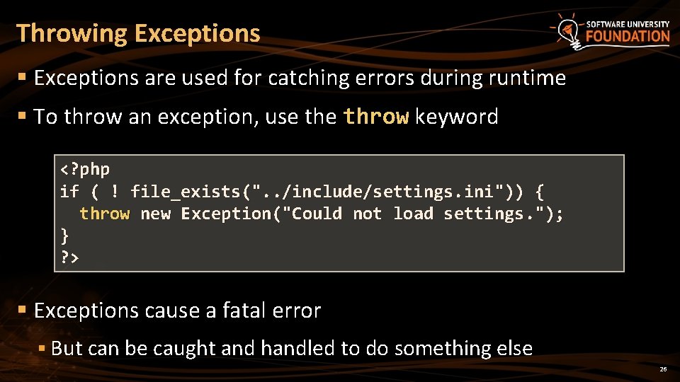 Throwing Exceptions § Exceptions are used for catching errors during runtime § To throw