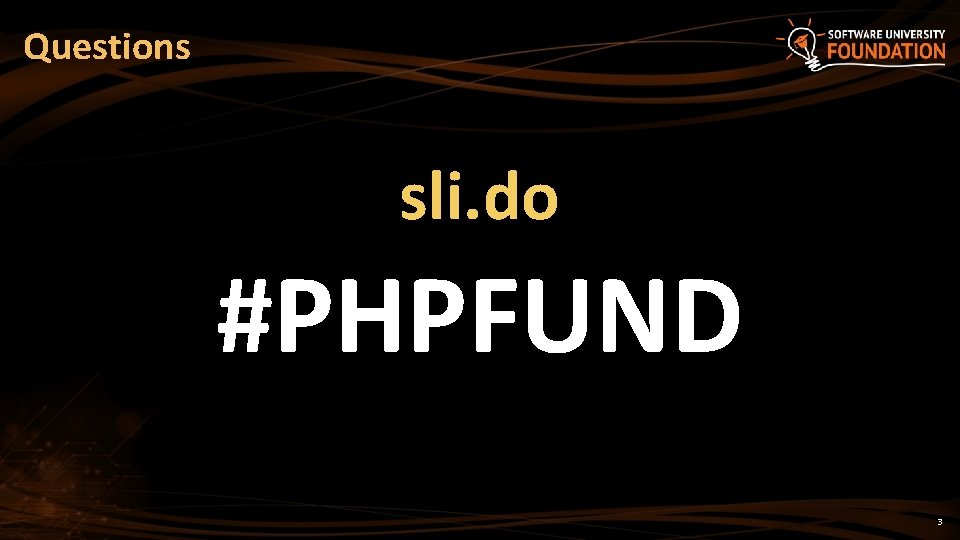 Questions sli. do #PHPFUND 3 