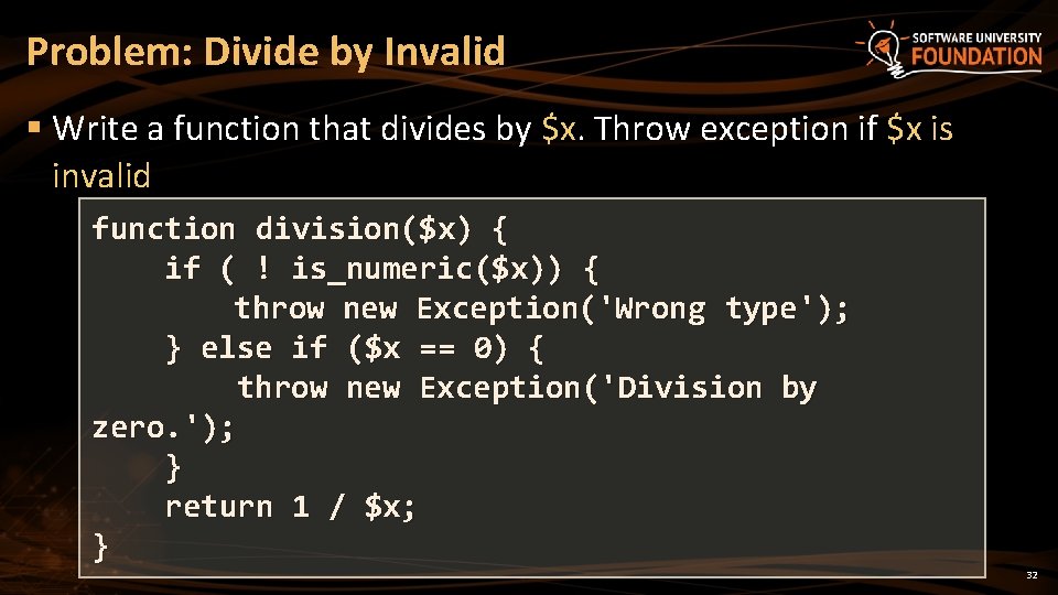 Problem: Divide by Invalid § Write a function that divides by $x. Throw exception