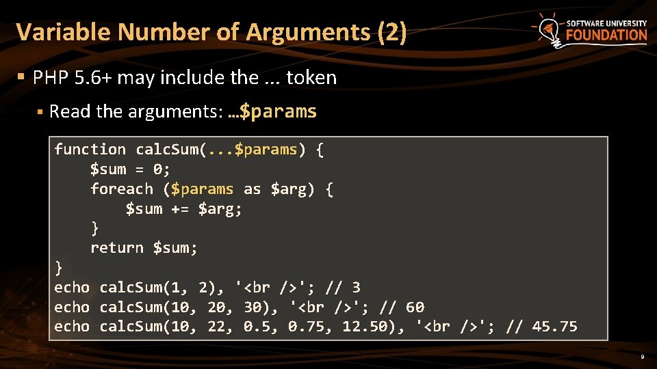 Variable Number of Arguments (2) § PHP 5. 6+ may include the. . .