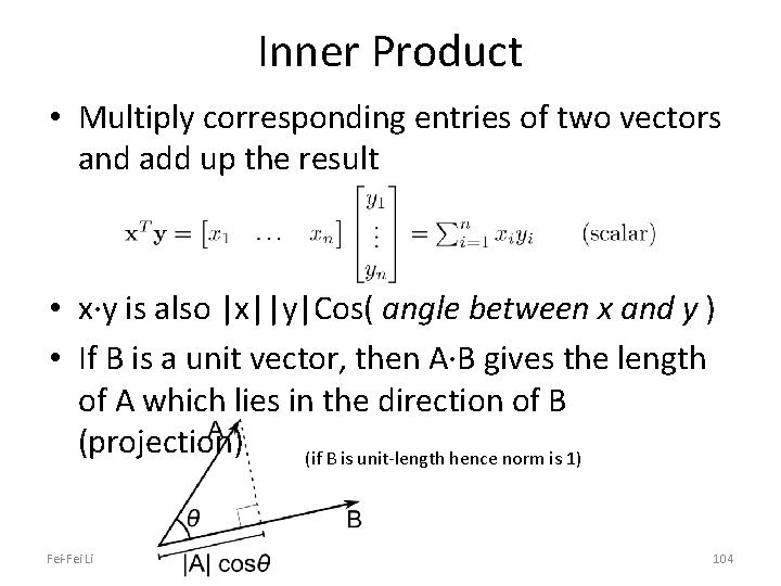 Inner Product • Multiply corresponding entries of two vectors and add up the result