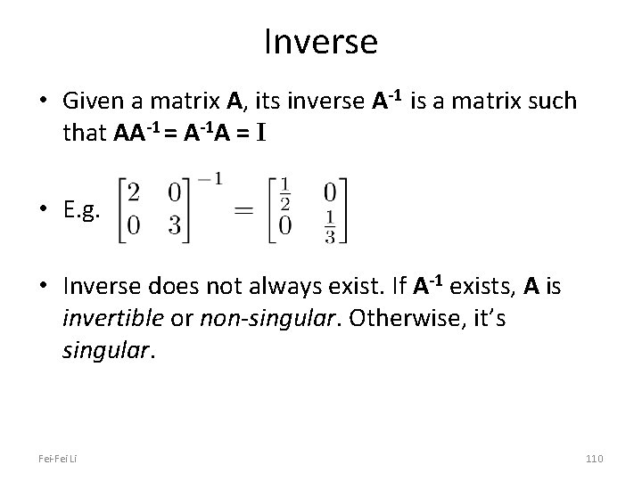 Inverse • Given a matrix A, its inverse A-1 is a matrix such that