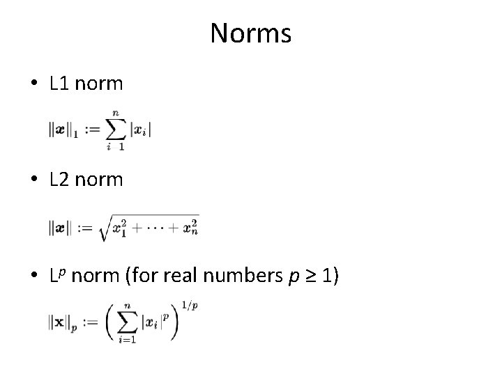 Norms • L 1 norm • L 2 norm • Lp norm (for real