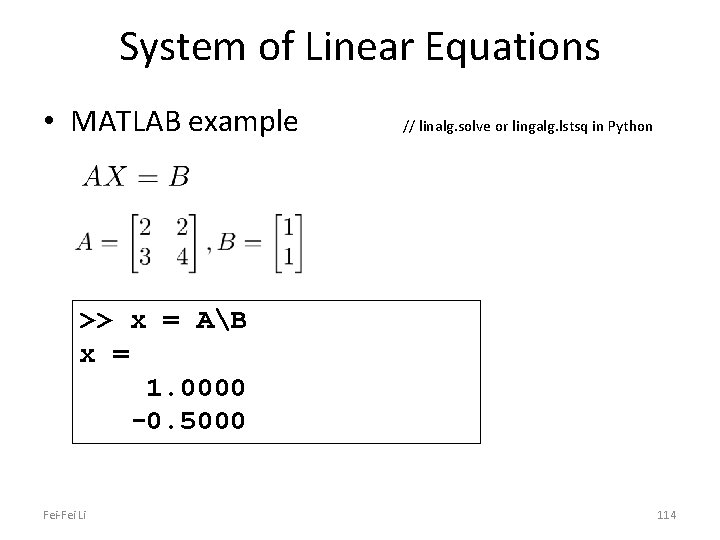 System of Linear Equations • MATLAB example // linalg. solve or lingalg. lstsq in