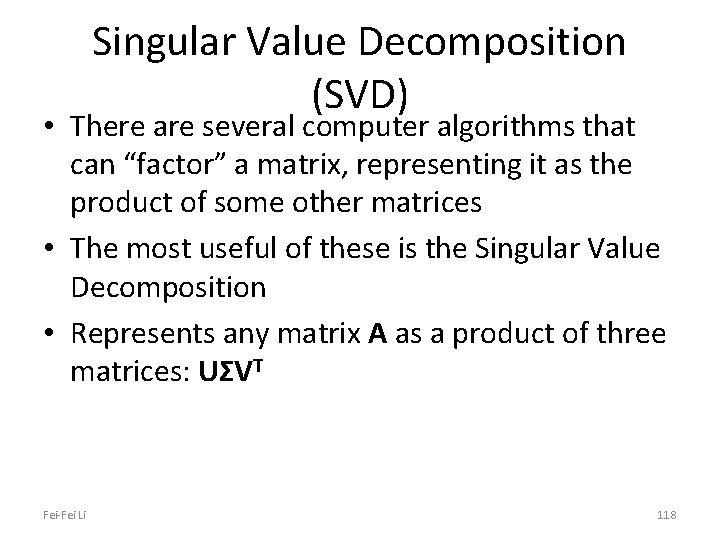 Singular Value Decomposition (SVD) • There are several computer algorithms that can “factor” a