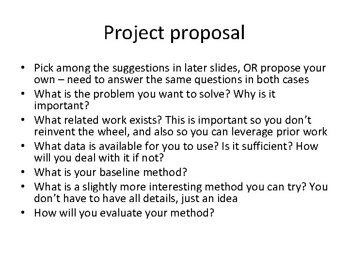 Project proposal • Pick among the suggestions in later slides, OR propose your own