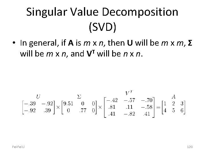 Singular Value Decomposition (SVD) • In general, if A is m x n, then