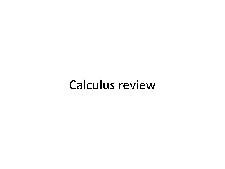 Calculus review 