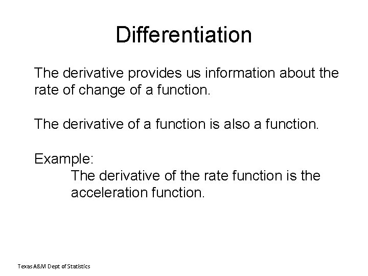 Differentiation The derivative provides us information about the rate of change of a function.