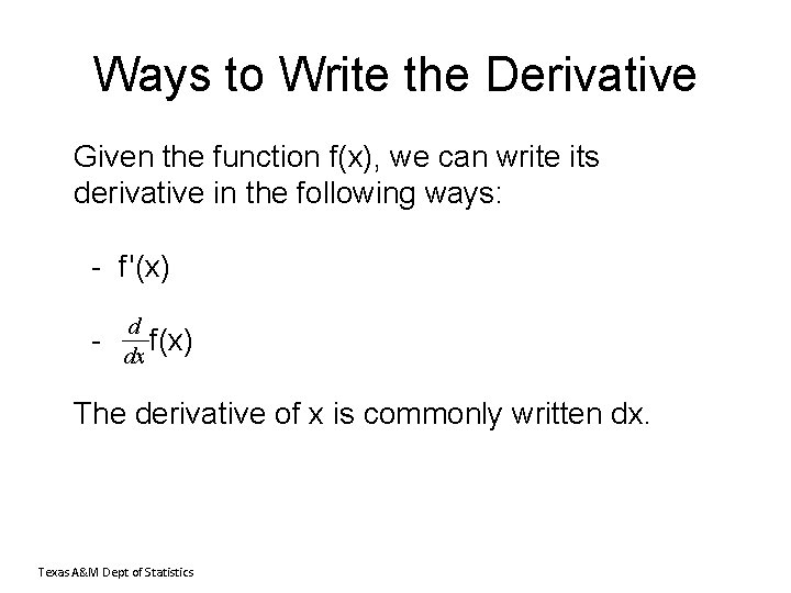 Ways to Write the Derivative Given the function f(x), we can write its derivative