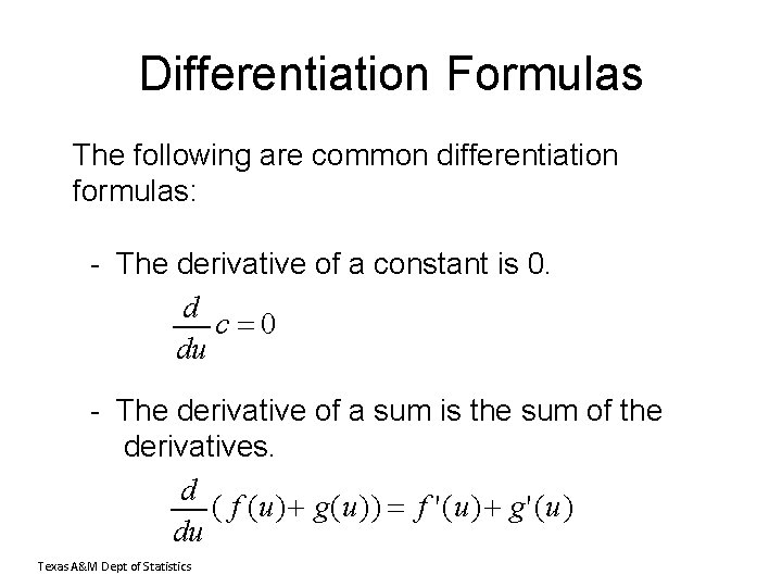 Differentiation Formulas The following are common differentiation formulas: - The derivative of a constant