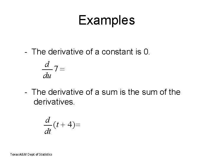 Examples - The derivative of a constant is 0. d 7 du - The