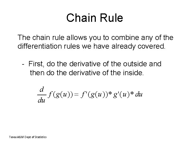 Chain Rule The chain rule allows you to combine any of the differentiation rules