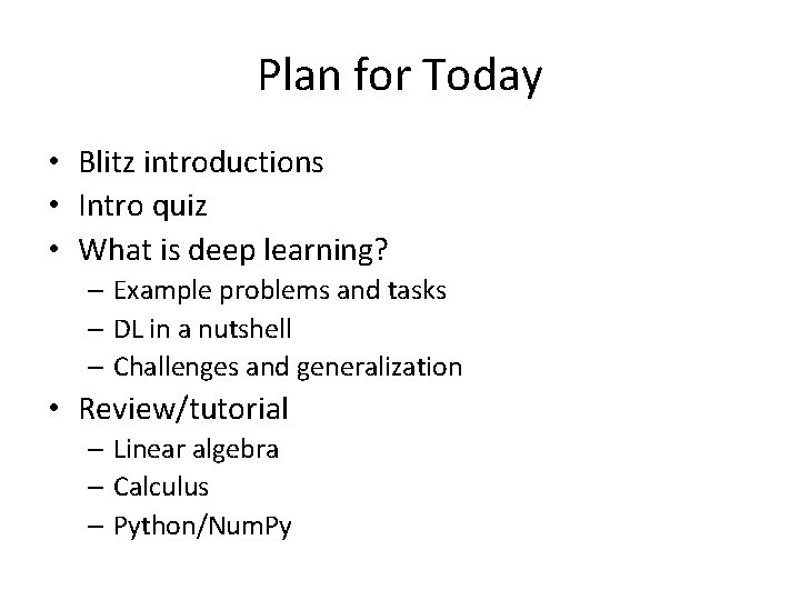 Plan for Today • Blitz introductions • Intro quiz • What is deep learning?