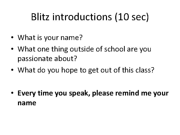 Blitz introductions (10 sec) • What is your name? • What one thing outside