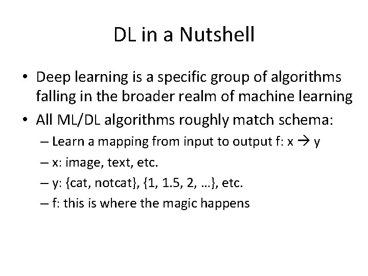 DL in a Nutshell • Deep learning is a specific group of algorithms falling