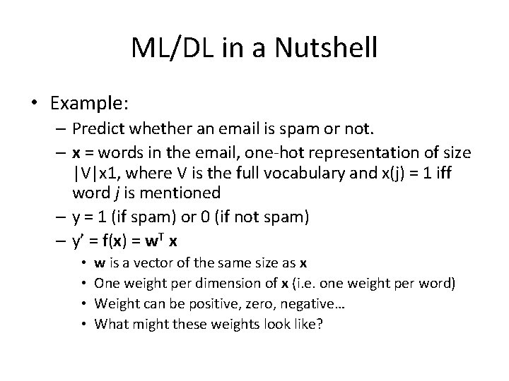 ML/DL in a Nutshell • Example: – Predict whether an email is spam or