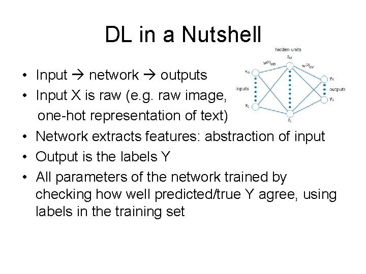 DL in a Nutshell • Input network outputs • Input X is raw (e.