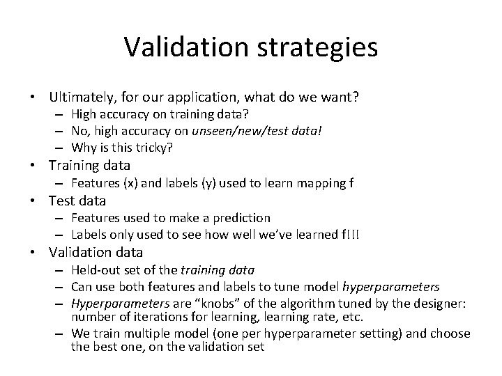 Validation strategies • Ultimately, for our application, what do we want? – High accuracy