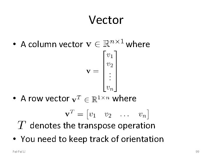 Vector • A column vector • A row vector where denotes the transpose operation