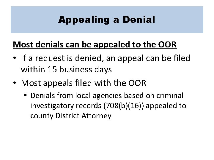 Appealing a Denial Most denials can be appealed to the OOR • If a