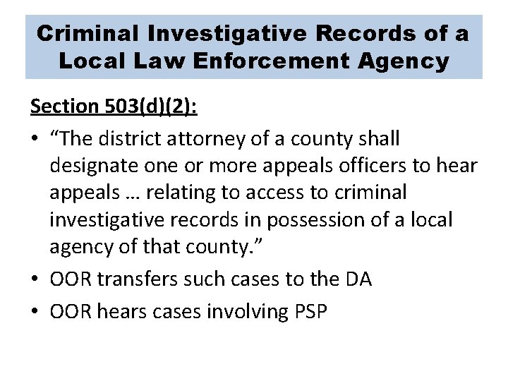 Criminal Investigative Records of a Local Law Enforcement Agency Section 503(d)(2): • “The district