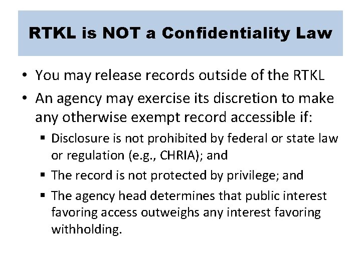 RTKL is NOT a Confidentiality Law • You may release records outside of the