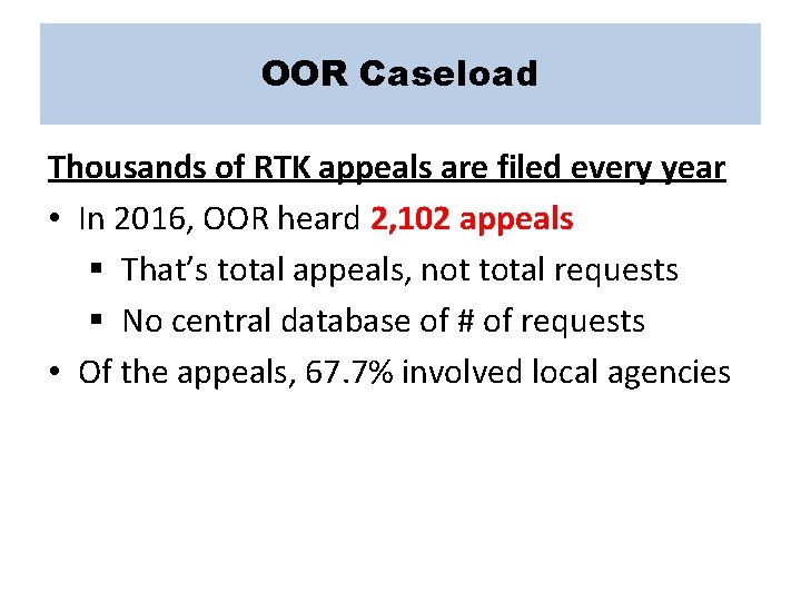 OOR Caseload Thousands of RTK appeals are filed every year • In 2016, OOR