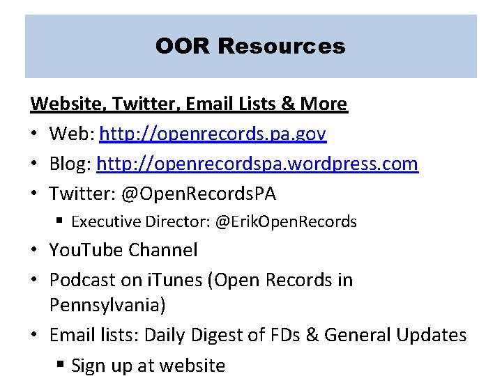 OOR Resources Website, Twitter, Email Lists & More • Web: http: //openrecords. pa. gov