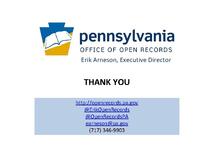 Erik Arneson, Executive Director THANK YOU http: //openrecords. pa. gov @Erik. Open. Records @Open.