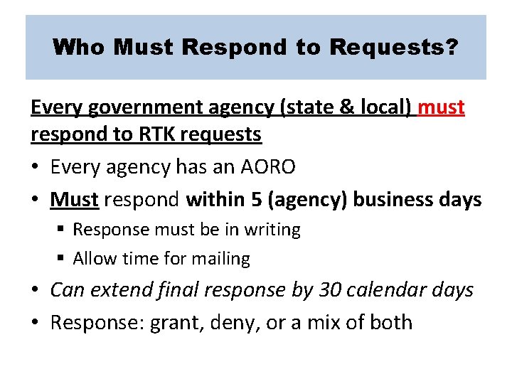 Who Must Respond to Requests? Every government agency (state & local) must respond to