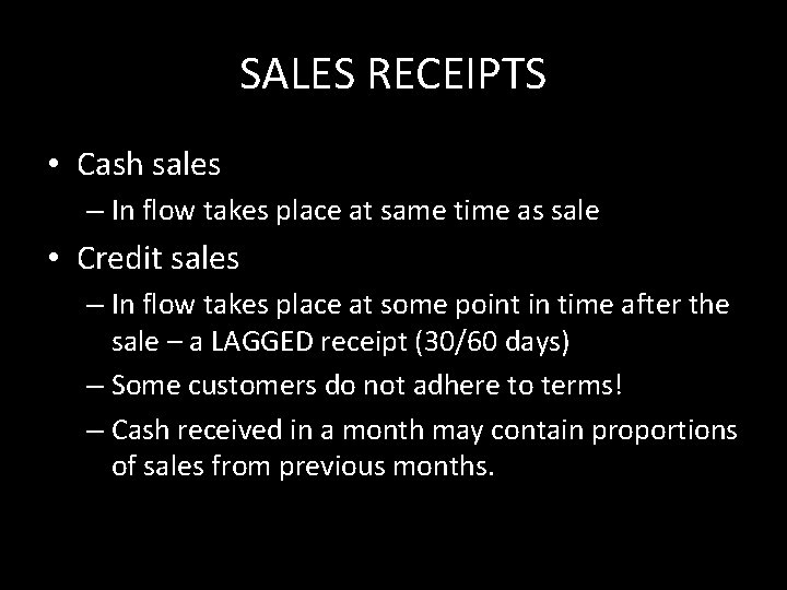 SALES RECEIPTS • Cash sales – In flow takes place at same time as