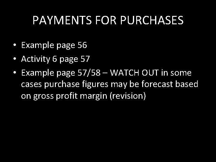 PAYMENTS FOR PURCHASES • Example page 56 • Activity 6 page 57 • Example