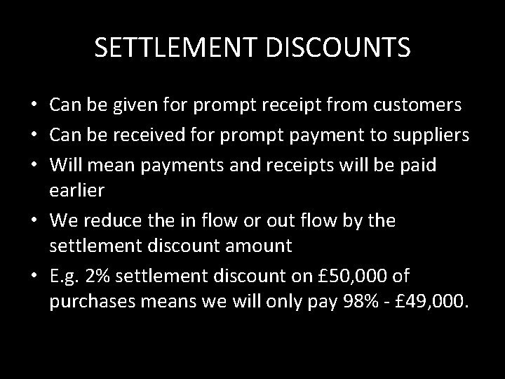SETTLEMENT DISCOUNTS • Can be given for prompt receipt from customers • Can be