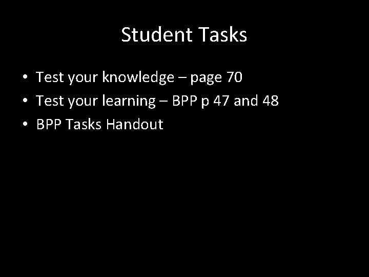 Student Tasks • Test your knowledge – page 70 • Test your learning –