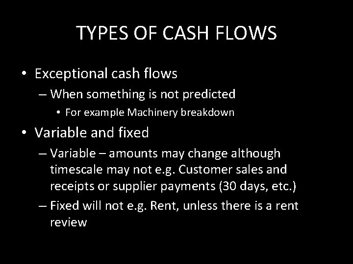 TYPES OF CASH FLOWS • Exceptional cash flows – When something is not predicted