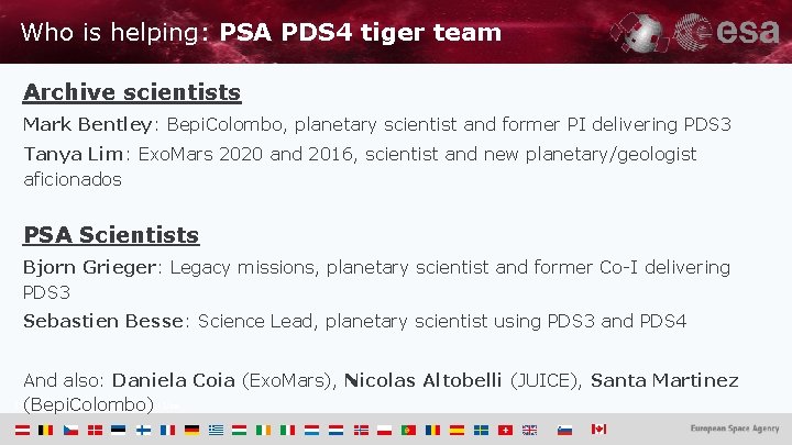 Who is helping: PSA PDS 4 tiger team Archive scientists Mark Bentley: Bepi. Colombo,