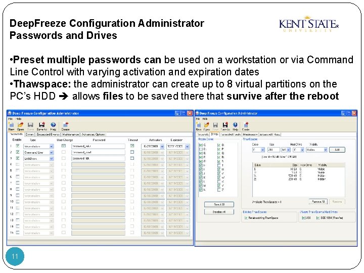 Deep. Freeze Configuration Administrator Passwords and Drives • Preset multiple passwords can be used