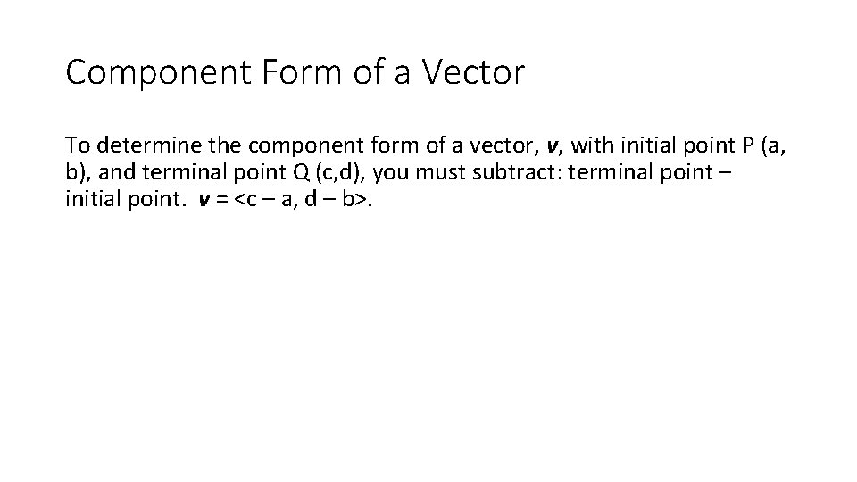 Component Form of a Vector To determine the component form of a vector, v,