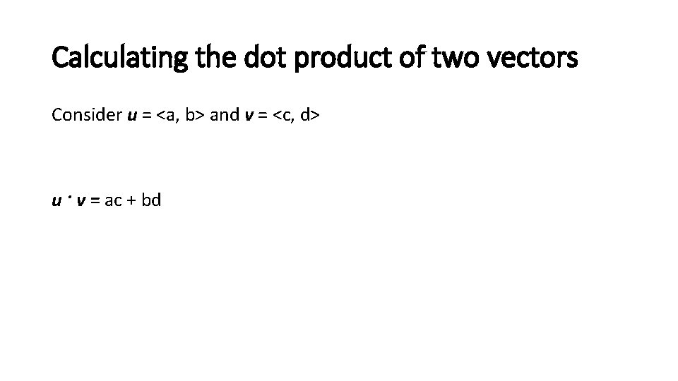 Calculating the dot product of two vectors Consider u = <a, b> and v