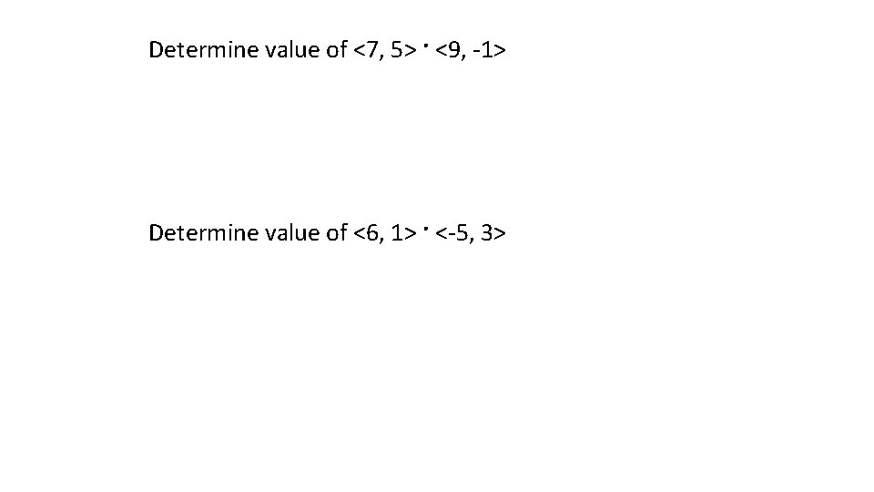 Determine value of <7, 5> · <9, -1> Determine value of <6, 1> ·