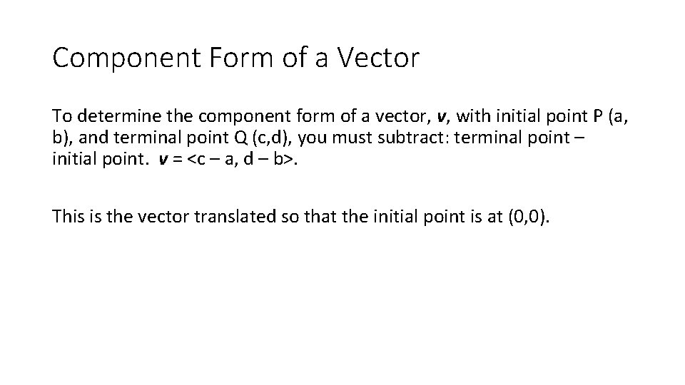 Component Form of a Vector To determine the component form of a vector, v,