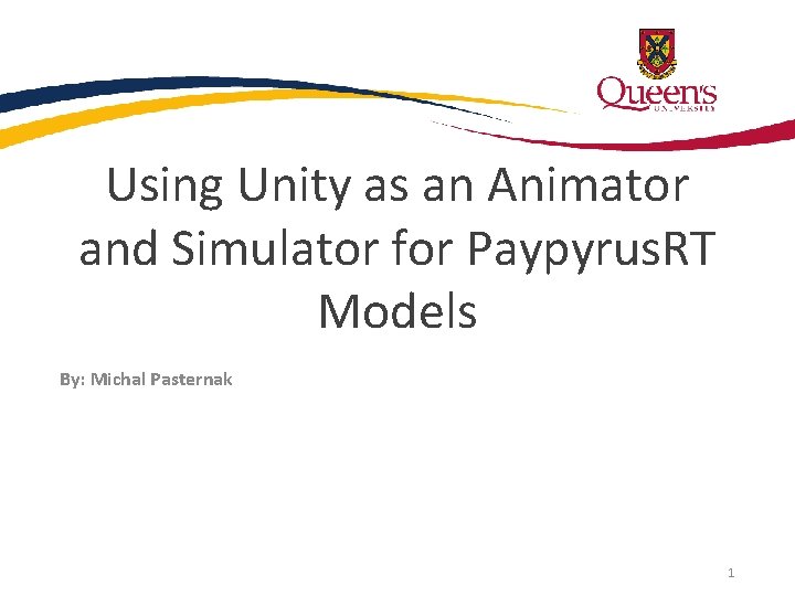 Using Unity as an Animator and Simulator for Paypyrus. RT Models By: Michal Pasternak