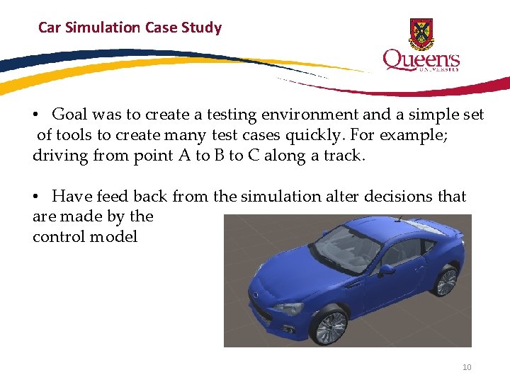 Car Simulation Case Study • Goal was to create a testing environment and a