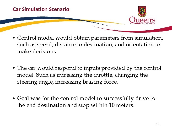 Car Simulation Scenario • Control model would obtain parameters from simulation, such as speed,