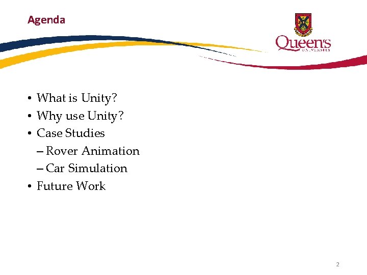 Agenda • What is Unity? • Why use Unity? • Case Studies – Rover
