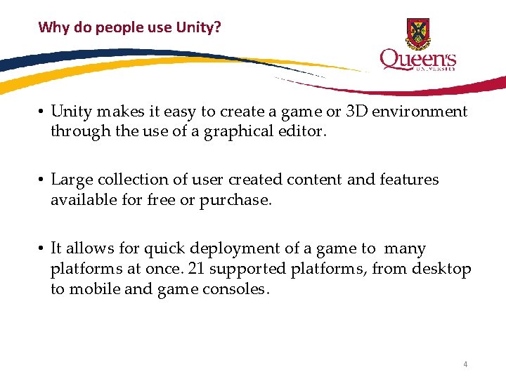 Why do people use Unity? • Unity makes it easy to create a game